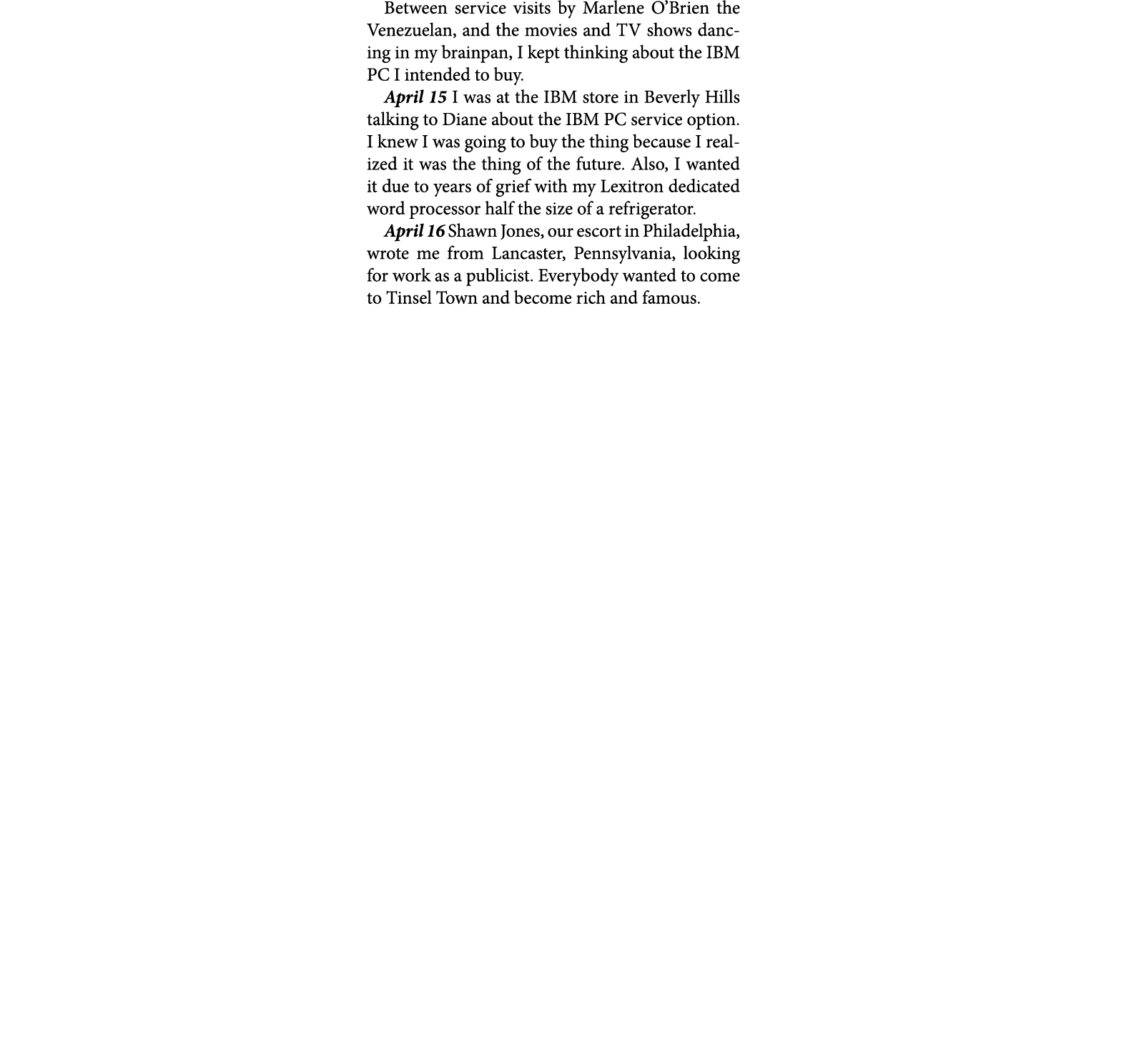 Between service visits by ﻿Marlene O’Brien the Venezuelan, and the movies and TV shows dancing in my brainpan, I kept...