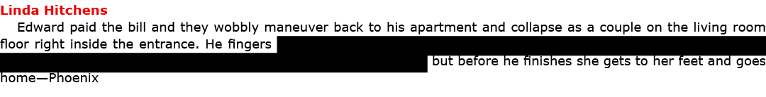 Linda Hitchens Edward paid the bill and they wobbly maneuver back to his apartment and collapse as a couple on the l...