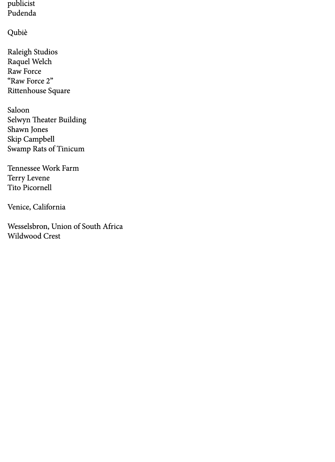 publicist Pudenda Qubi Raleigh Studios Raquel Welch Raw Force “Raw Force 2” Rittenhouse Square Saloon Selwyn Theater...