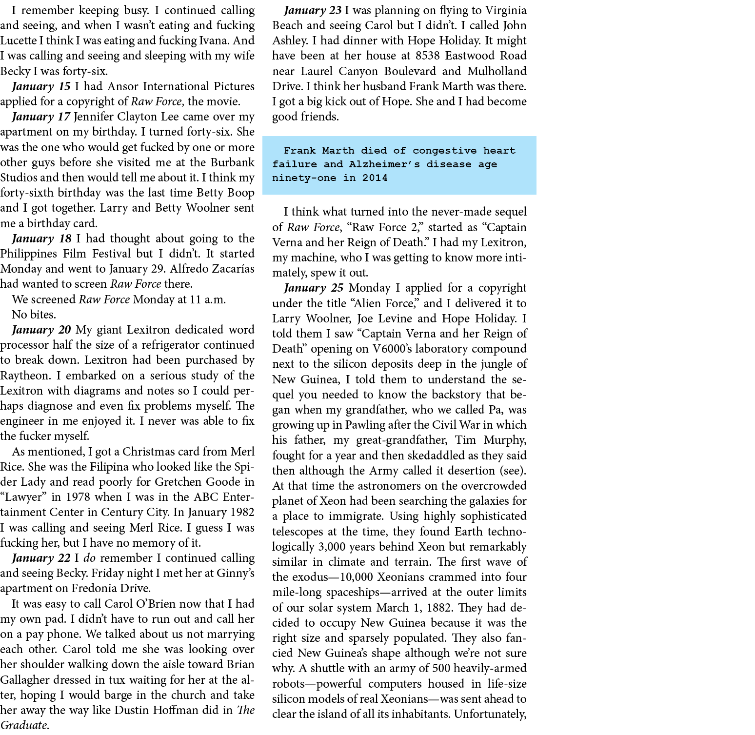 I remember keeping busy. I continued calling and seeing, and when I wasn’t eating and fucking ﻿Lucette I think I was ...