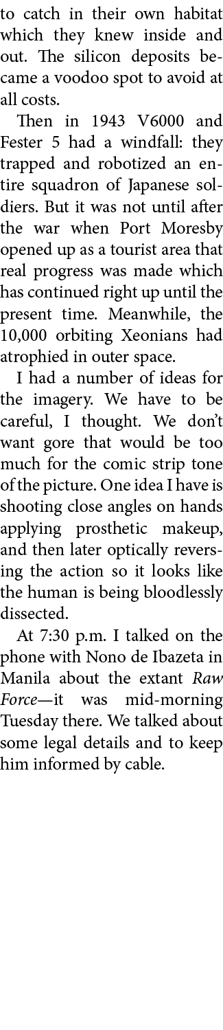 to catch in their own habitat which they knew inside and out. The silicon deposits became a voodoo spot to avoid at a...