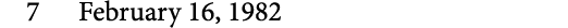 7 February 16, 1982