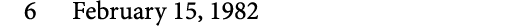 6 February 15, 1982