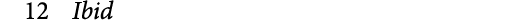 12 Ibid