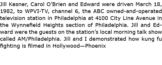Jill Kesner, Carol O’Brien and Edward were driven March 18, 1982, to WPVI TV, channel 6, the ABC owned and operated t...