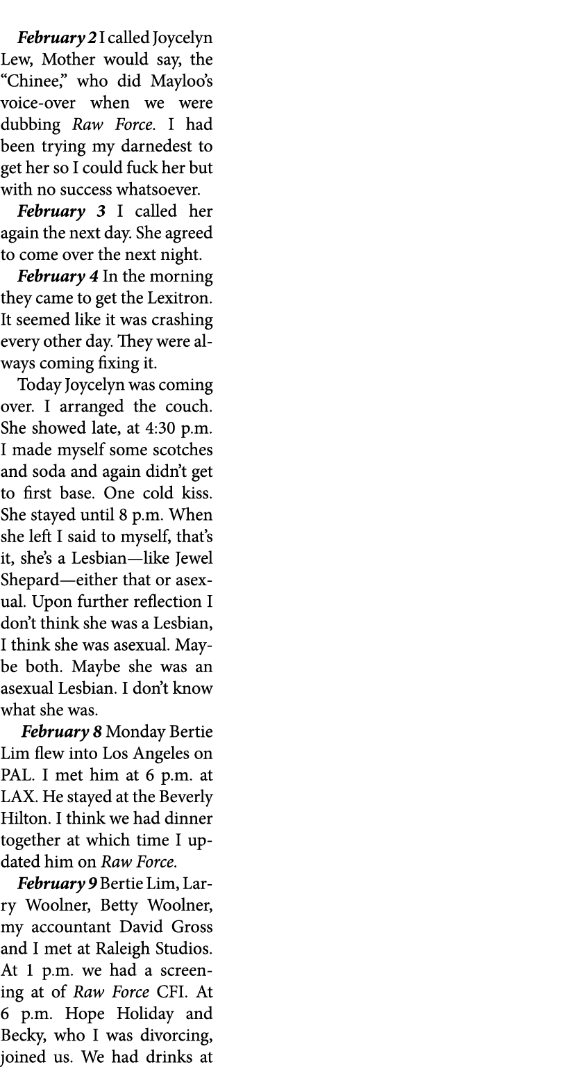 February 2 ￼I called ﻿Joycelyn Lew, Mother would say, the “Chinee,” who did Mayloo’s voice over when we were dubbing ...