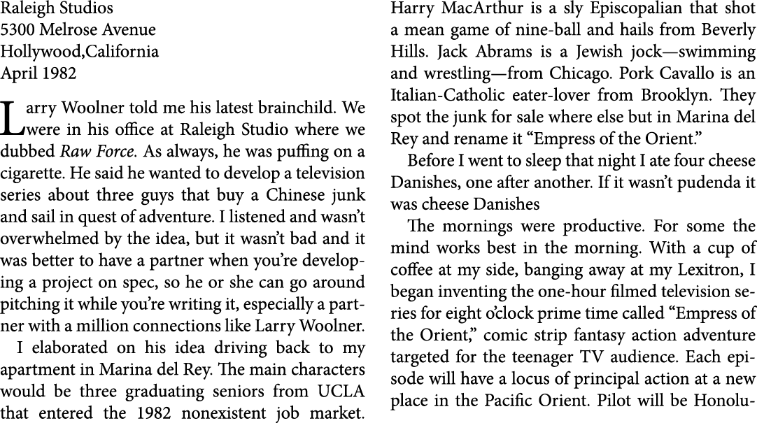 Raleigh Studios 5300 Melrose Avenue Hollywood,California April 1982 ﻿Larry Woolner told me his latest brainchild. We...