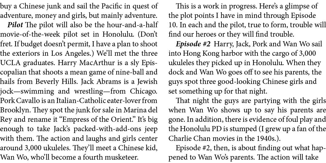 buy a Chinese junk and sail the Pacific in quest of adventure, money and girls, but mainly adventure. Pilot The pilot...