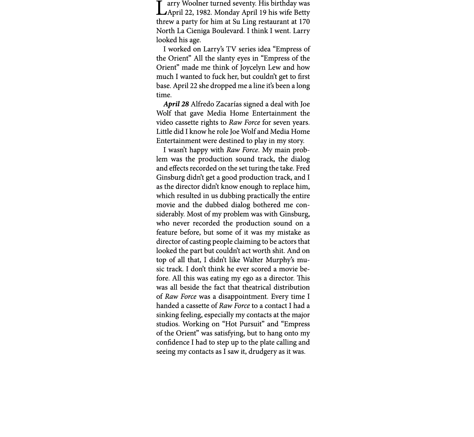 Larry Woolner turned seventy. His birthday was April 22, 1982. Monday April 19 his wife Betty threw a party for him ...