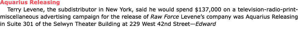 Aquarius Releasing ﻿Terry Levene, the subdistributor in New York, said he would spend $137,000 on a television radio...