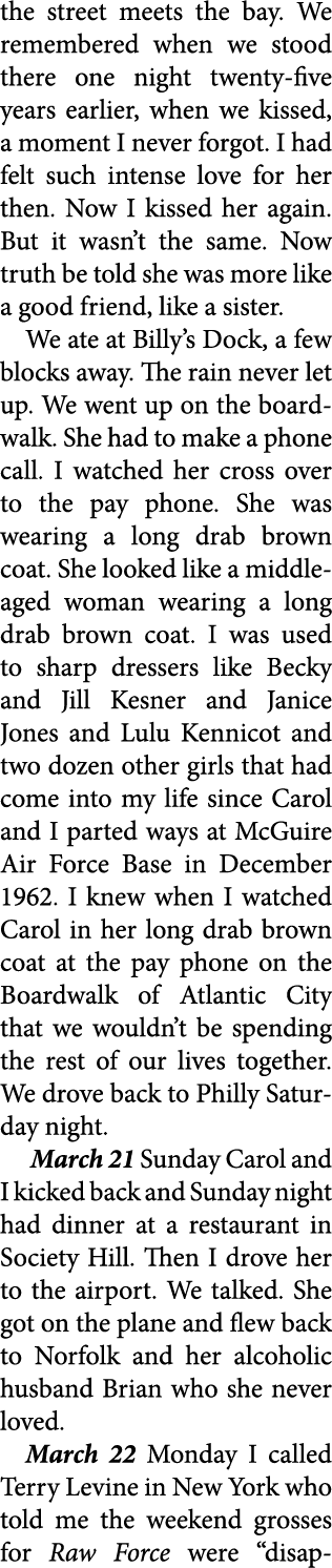 the street meets the bay. We remembered when we stood there one night twenty five years earlier, when we kissed, a mo...
