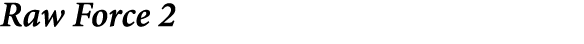Raw Force 2