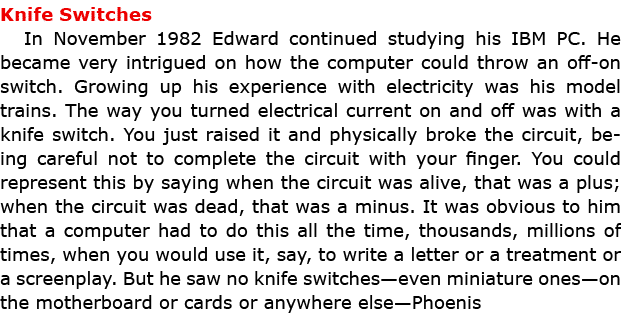 Knife Switches In November 1982 Edward continued studying his IBM PC. He became very intrigued on how the computer co...