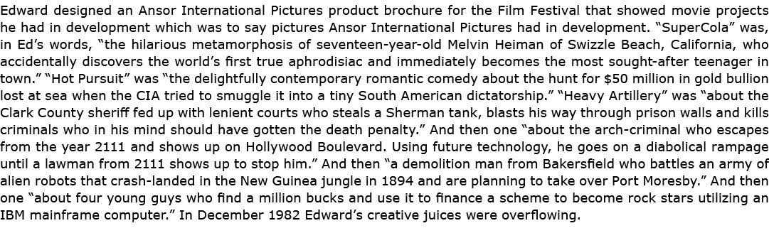 Edward designed an ﻿Ansor International Pictures product brochure for the Film Festival that showed movie projects he...