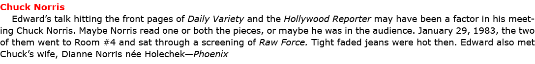 Chuck Norris Edward’s talk hitting the front pages of Daily Variety and the Hollywood Reporter may have been a factor...