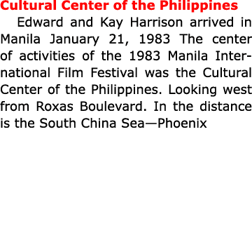 Cultural Center of the Philippines Edward and ﻿Kay Harrison arrived in Manila January 21, 1983 The center of activiti...