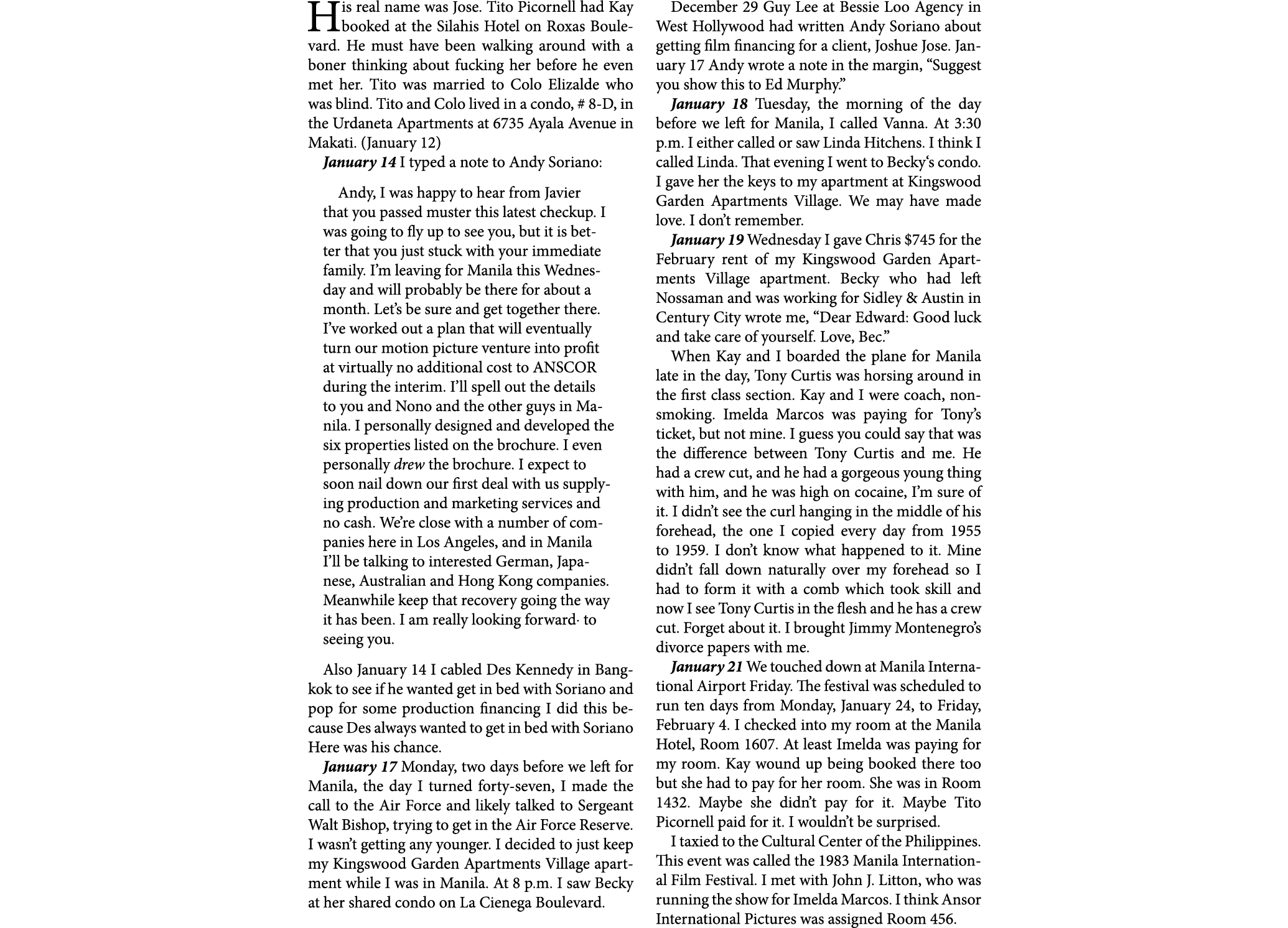 His real name was Jose. ﻿Tito Picornell had Kay booked at the Silahis Hotel on Roxas Boulevard. He must have been wal...