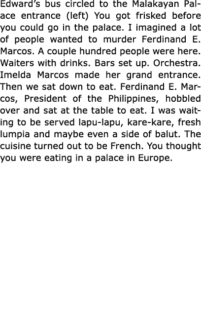 Edward’s bus circled to the Malakayan Palace entrance (left) You got frisked before you could go in the palace. I ima...