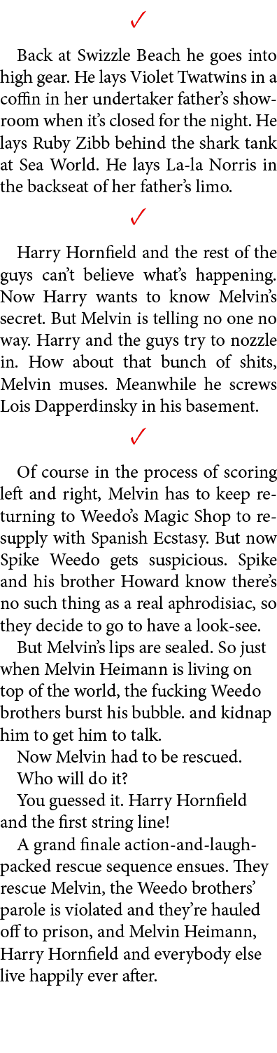 ✓ Back at Swizzle Beach he goes into high gear. He lays Violet Twatwins in a coffin in her undertaker father’s showro...