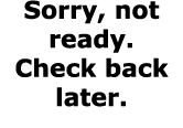 Sorry, not ready. Check back later.