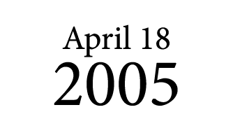 April 18 2005