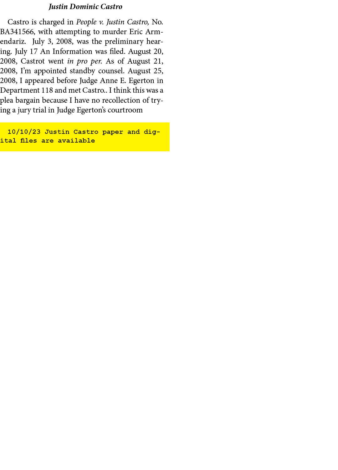 Justin Dominic Castro Castro is charged in People v. Justin Castro, No. BA341566, with attempting to murder Eric Arme...