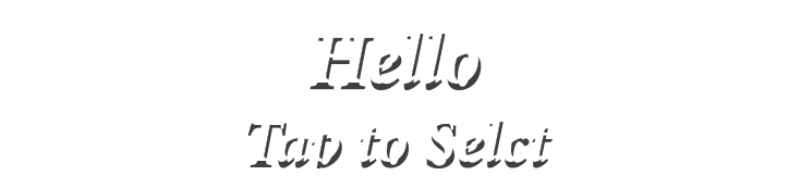 Hello Tap to Selct