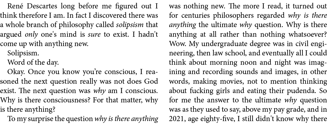 Ren Descartes long before me figured out I think therefore I am. In fact I discovered there was a whole branch of ﻿...