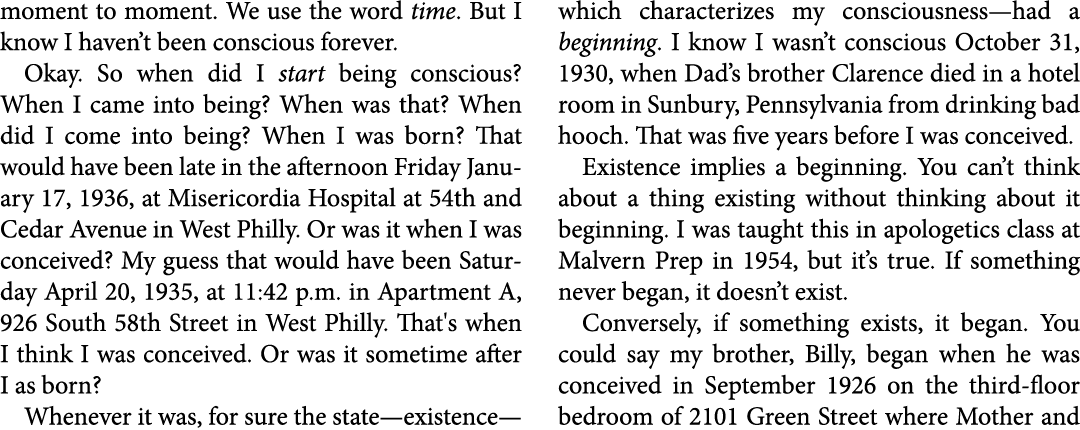moment to moment. We use the word time. But I know I haven’t been ﻿conscious forever. Okay. So when did I start being...