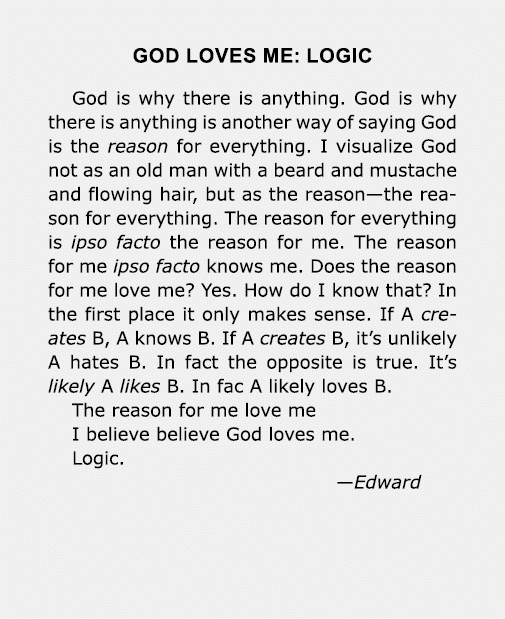 god Loves Me: logic ﻿God is why there is anything. ﻿God is why there is anything is another way of saying ﻿God is the...