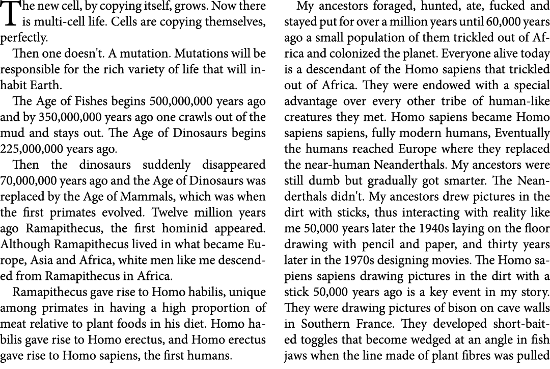 The new cell, by copying itself, grows. Now there is multi cell life. Cells are copying themselves, perfectly. Then o...