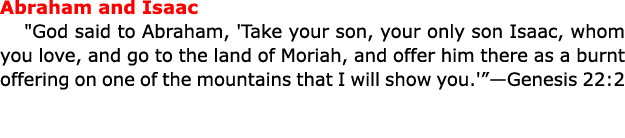 Abraham and ﻿Isaac \“﻿God said to ﻿Abraham, 'Take your son, your only son ﻿Isaac, whom you love, and go to the land ...