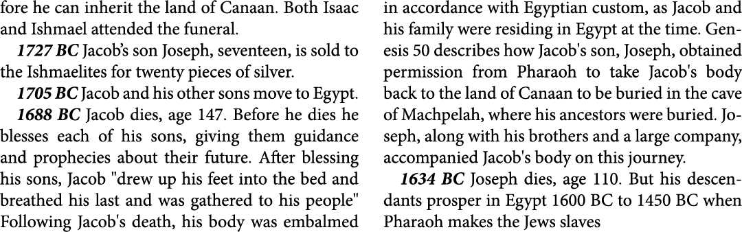fore he can inherit the land of ﻿Canaan. Both ﻿Isaac and ﻿Ishmael attended the funeral. 1727 BC Jacob’s son Joseph, s...