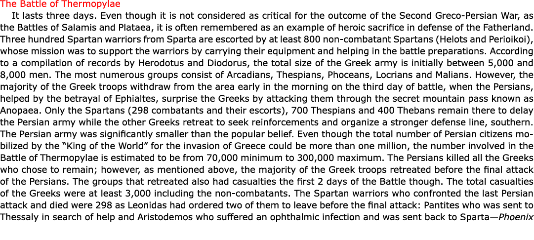 The Battle of ﻿Thermopylae It lasts three days. Even though it is not considered as critical for the outcome of the S...