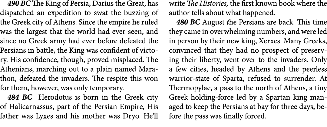 490 BC The King of Persia, ﻿Darius the Great, has dispatched an expedition to swat the buzzing of the Greek city of ﻿...