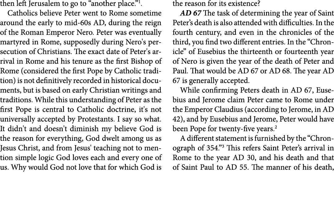 then left ﻿Jerusalem to go to “another place.” . Catholics believe Peter went to ﻿Rome sometime around the early to m...