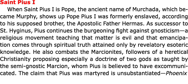 Saint Pius I When Saint Pius I is Pope, the ancient name of ﻿﻿Mur­chada, which became Murphy, shows up Pope Pius I wa...