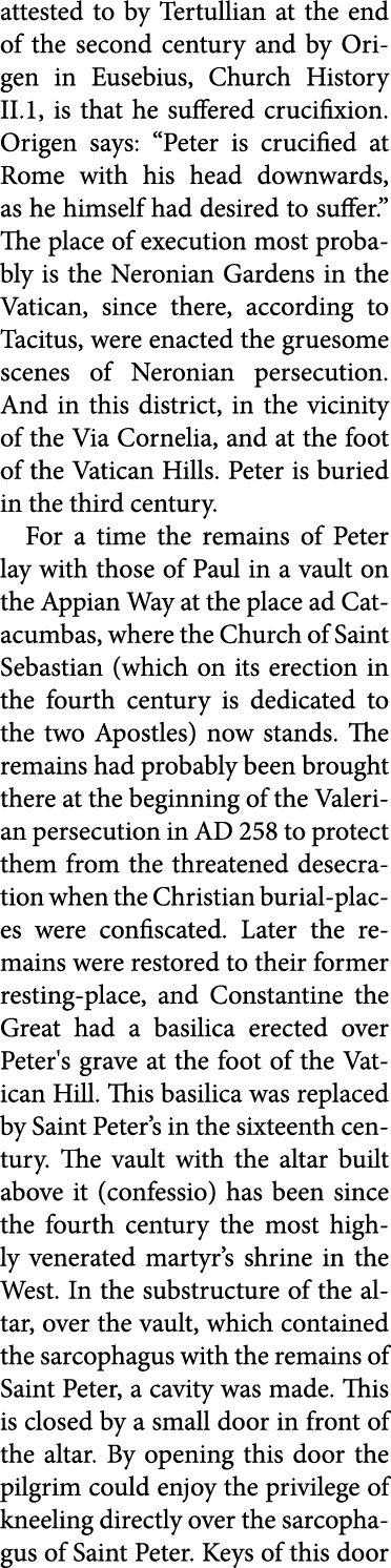attested to by Tertullian at the end of the second century and by Origen in ﻿Eusebius, Church History II.1, is that h...