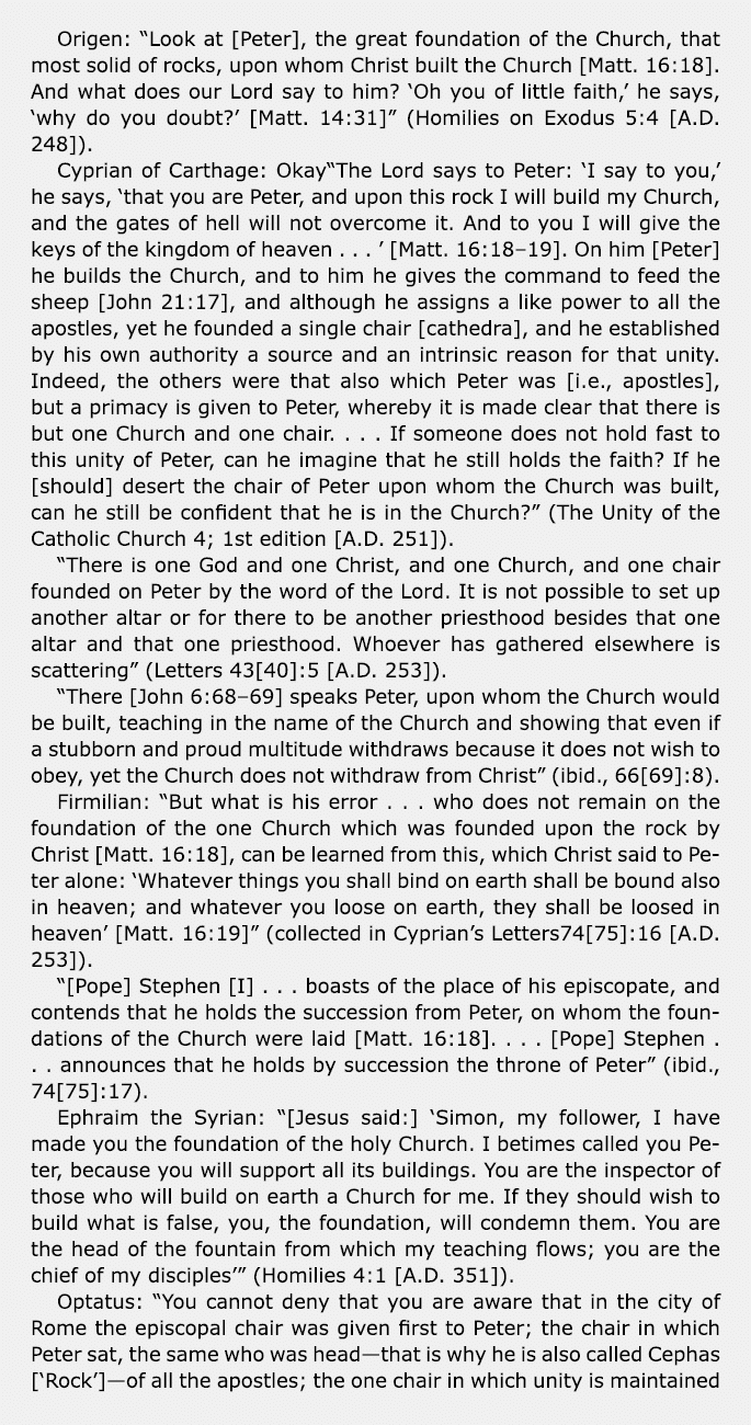 Origen: “Look at [Peter], the great foundation of the Church, that most solid of rocks, upon whom Christ built the Ch...
