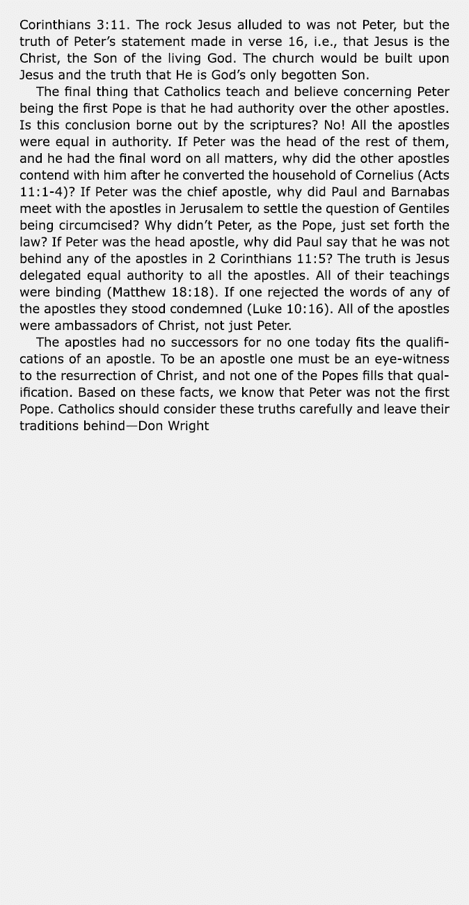 Corinthians 3:11. The rock Jesus alluded to was not Peter, but the truth of Peter’s statement made in verse 16, i.e.,...