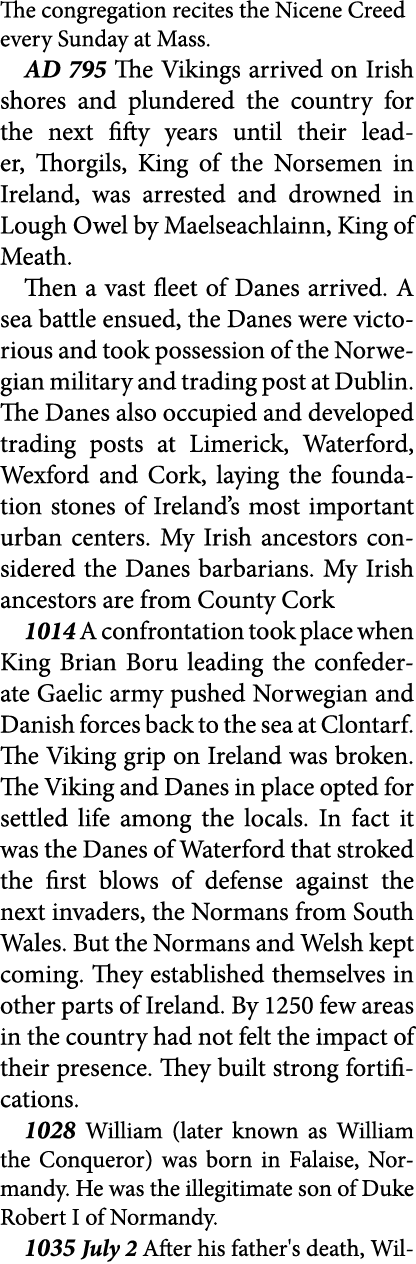 The congregation recites the ﻿Nicene Creed every Sunday at Mass. AD 795 The Vikings arrived on Irish shores and plund...