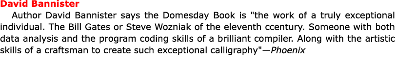 David Bannister Author David Bannister says the Domesday Book is \“the work of a truly exceptional individual. The ﻿B...