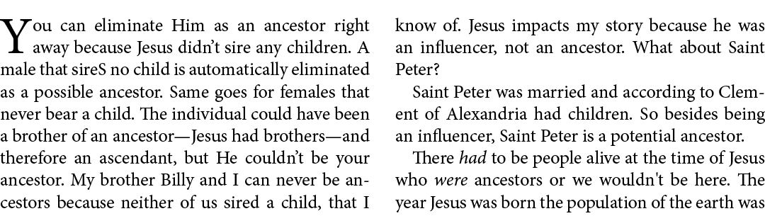 You can eliminate Him as an ﻿ancestor right away because ﻿﻿Jesus didn’t sire any children. A male that sireS no child...