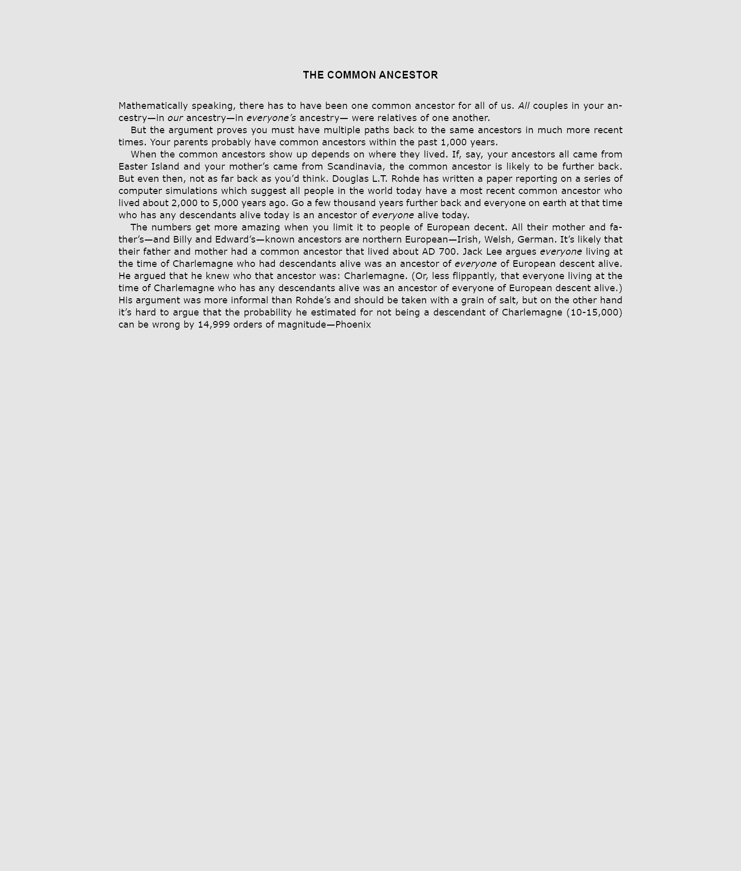 The common ﻿ancestor Mathematically speaking, there has to have been one common ﻿ancestor for all of us. All couples ...