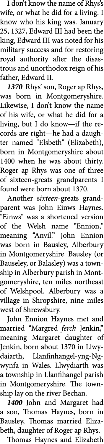 I don’t know the name of ﻿Rhys’s wife, or what he did for a living. I know who his king was. January 25, 1327, ﻿﻿Edwa...
