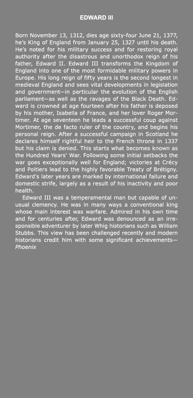 EDWARD III Born November 13, 1312, dies age sixty four June 21, 1377, he’s King of ﻿England from January 25, 1327 unt...