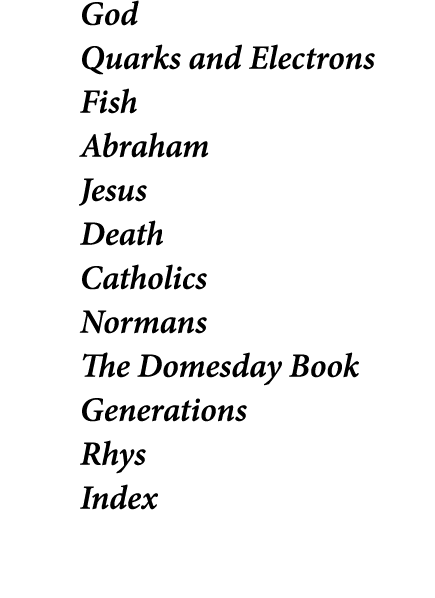 God Quarks and Electrons Fish Abraham Jesus Death Catholics Normans The Domesday Book Generations Rhys Index