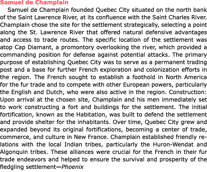 Samuel de Champlain ﻿Samuel de Champlain founded ﻿Quebec City situated on the north bank of the Saint Lawrence River,...