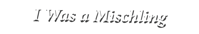 I Was a Mischling