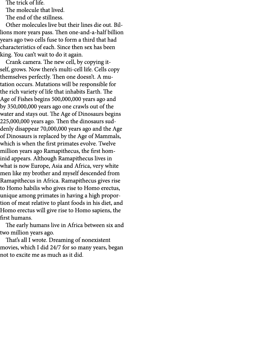 The trick of life. The molecule that lived. The end of the stillness. Other ﻿molecules live but their lines die out. ...